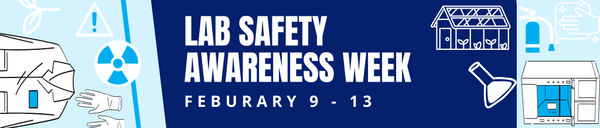 Lab Safety Awareness Week February 9 - 13