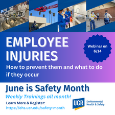 Employee Injuries: How to prevent them and what to do if they occur. Webinar on 6/14. June is Safety Month. Weekly Trainings all month! Learn More & register at EH&S