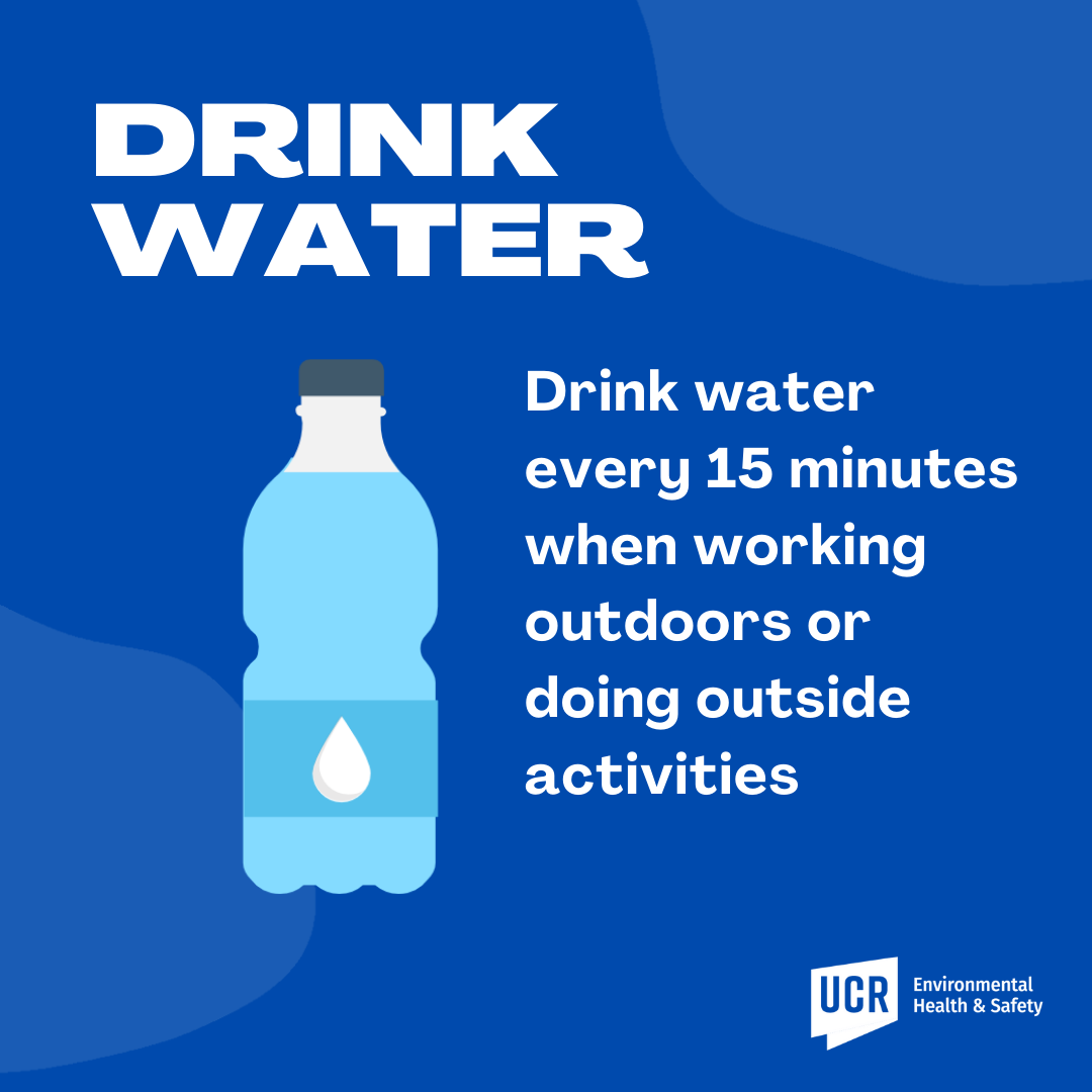 Drink water every 15 minutes when working outdoors or doing outside activities.